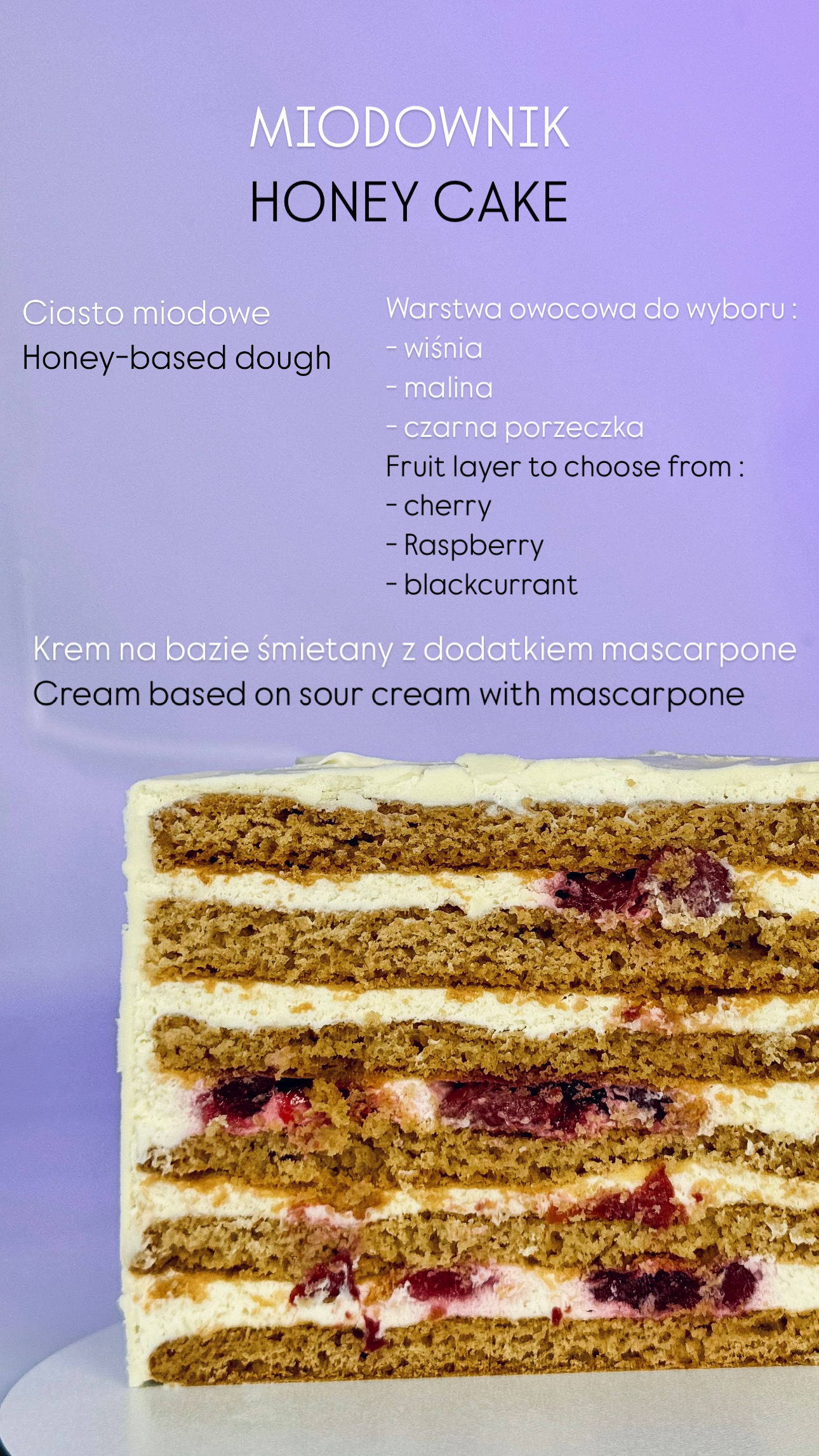 Honey cake (w uwagach prosimy o wybranie : z wiśnią, maliną czy porzeczką)